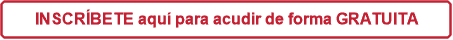 INSCR&Iacute;BETE aqu&iacute; para acudir de forma GRATUITA